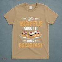 Waffles Apparel LetS Waffle About It Over Breakfast T-Shirt thumb 5