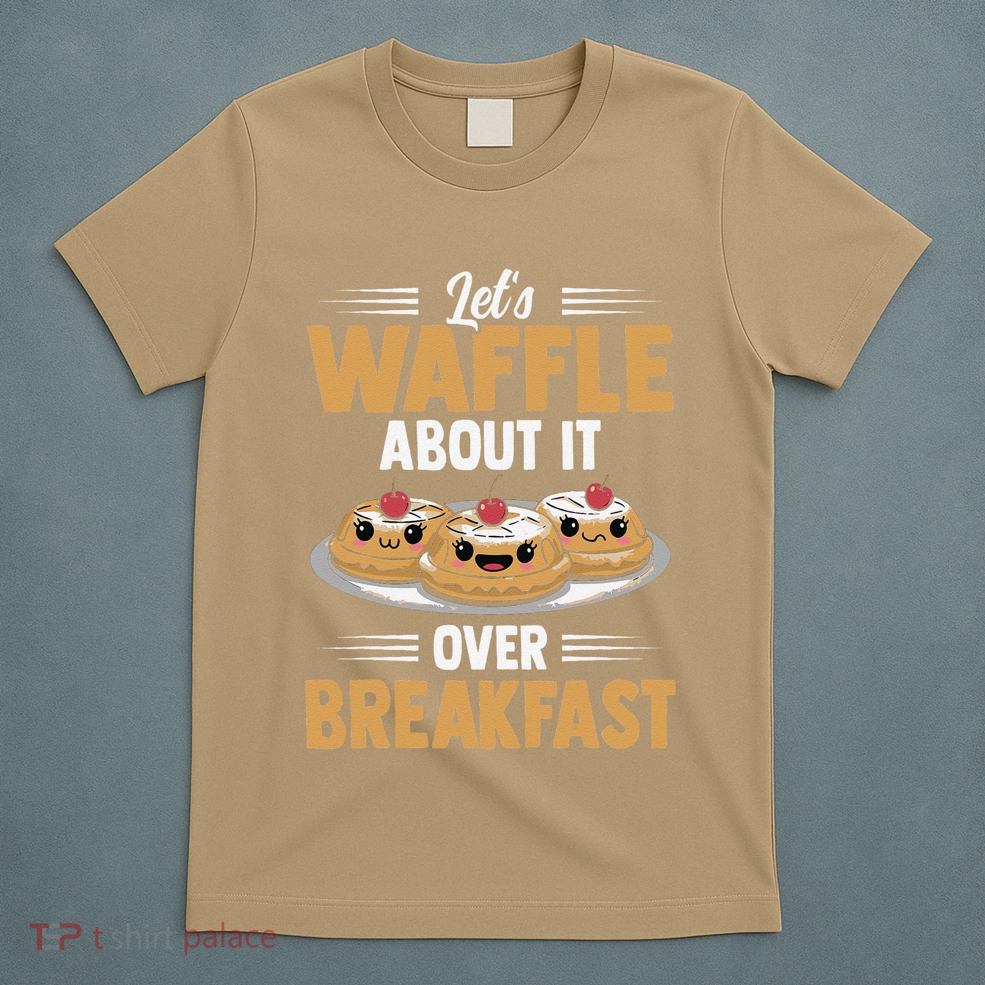 Waffles Apparel LetS Waffle About It Over Breakfast T-Shirt