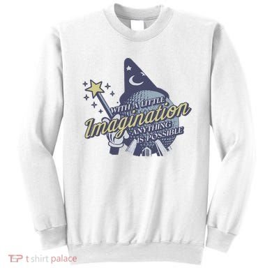 With A Little Imagination Sweatshirt
