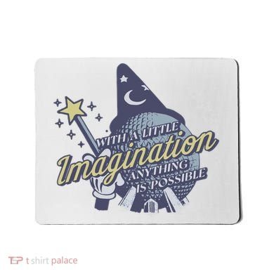 With A Little Imagination Mousepad