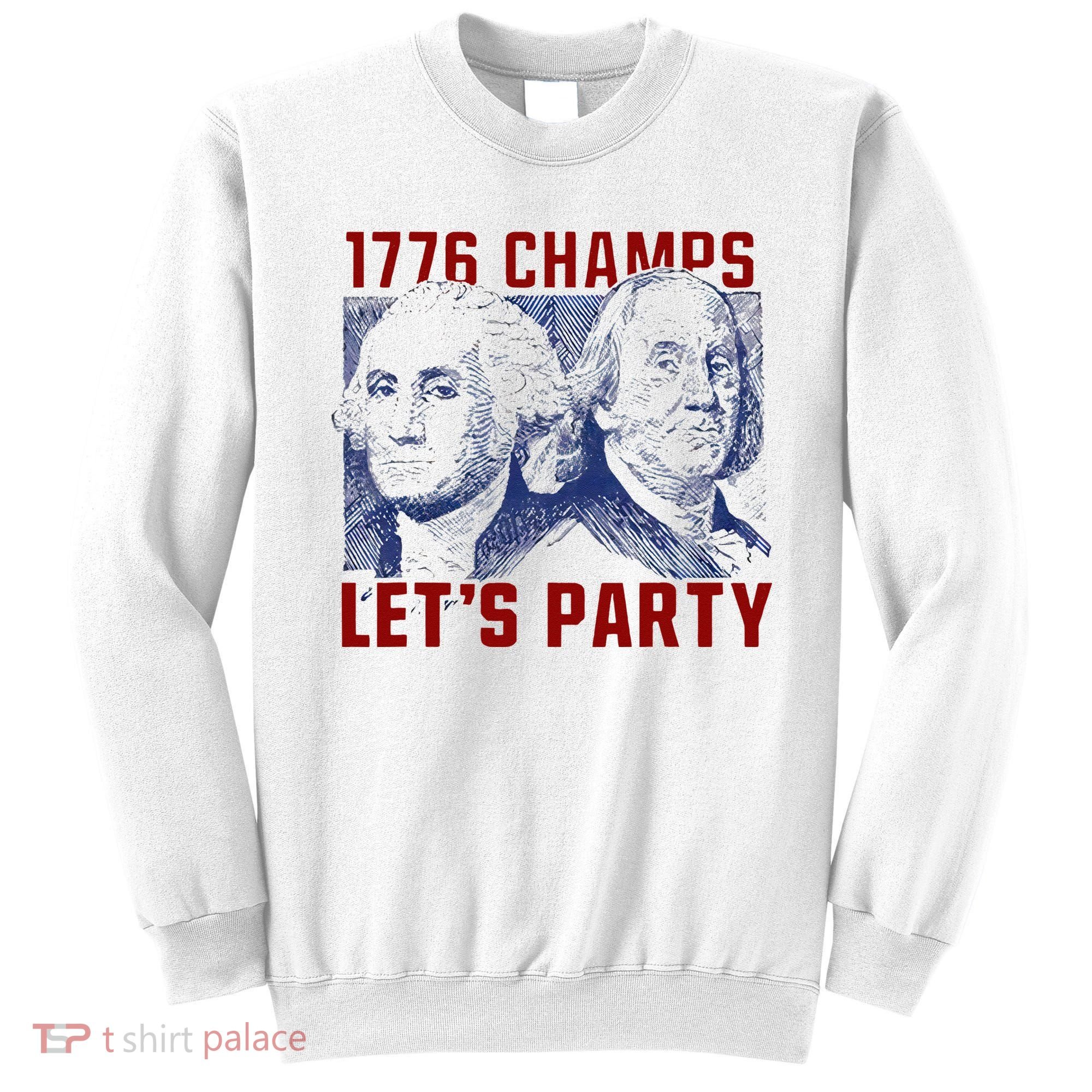 Washington And Lincoln 1776 Champs Let’s Party USA Flag Sweatshirt