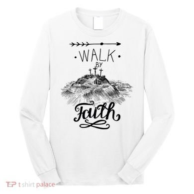 Walk By Faith Long Sleeve Shirt
