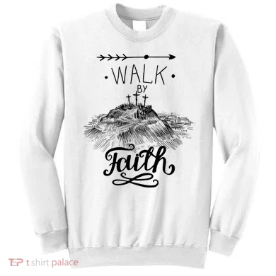 Walk By Faith Sweatshirt