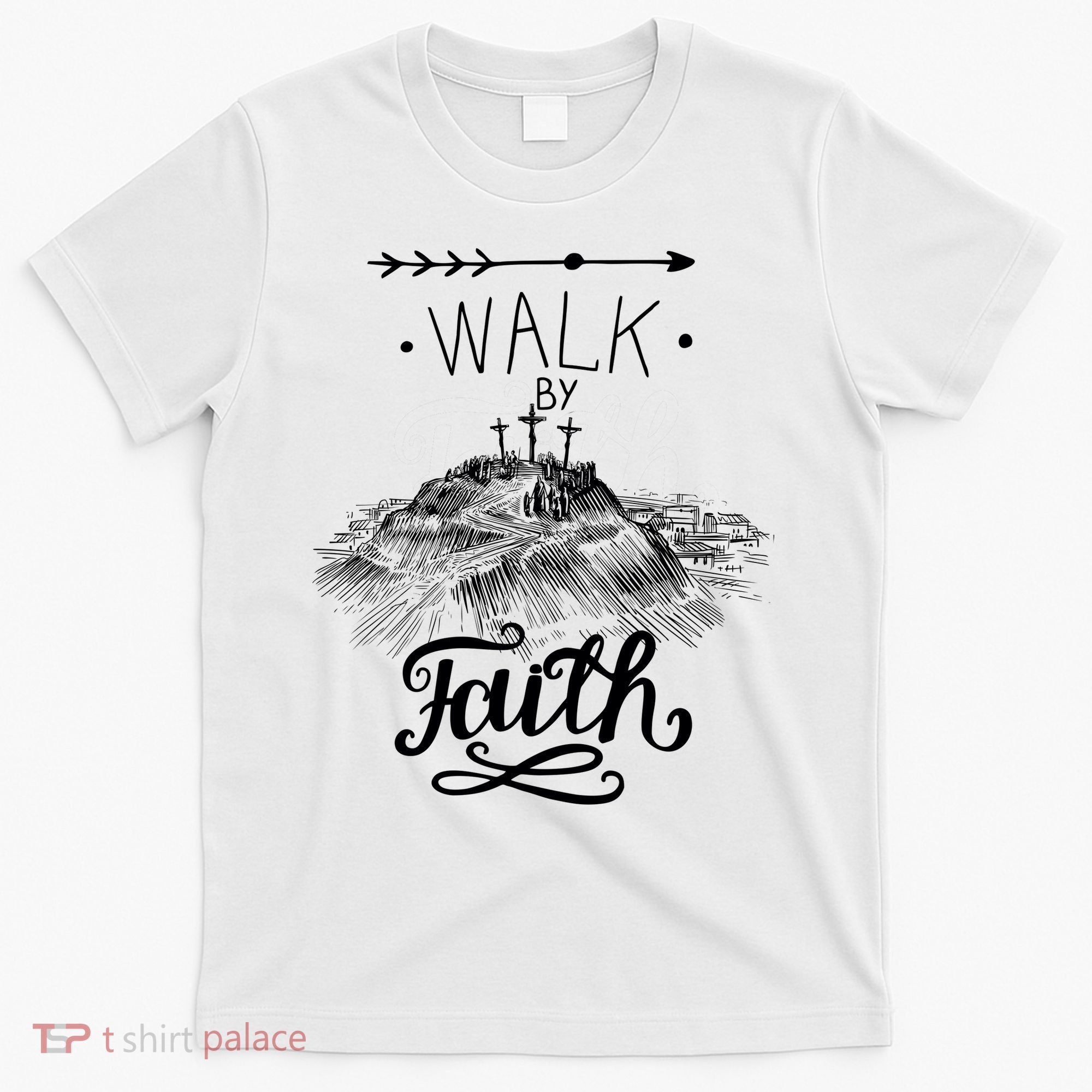 Walk By Faith T-Shirt
