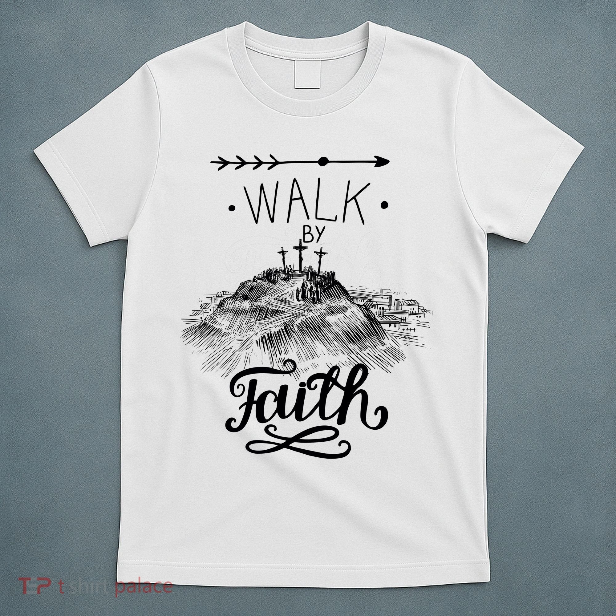 Walk By Faith T-Shirt