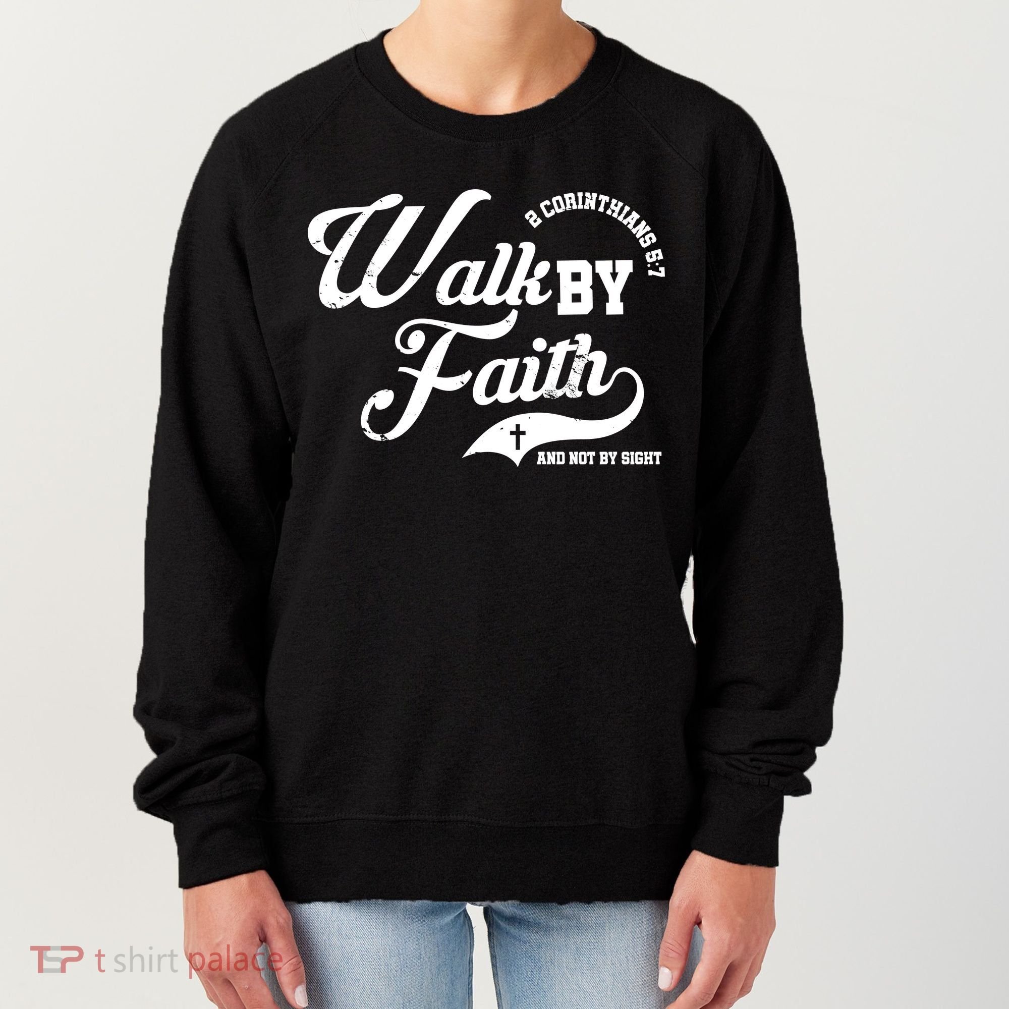 Walk By Faith And Not By Sight Women's Sweatshirt