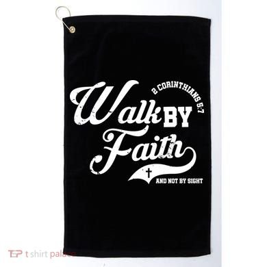 Walk By Faith And Not By Sight Golf Towel