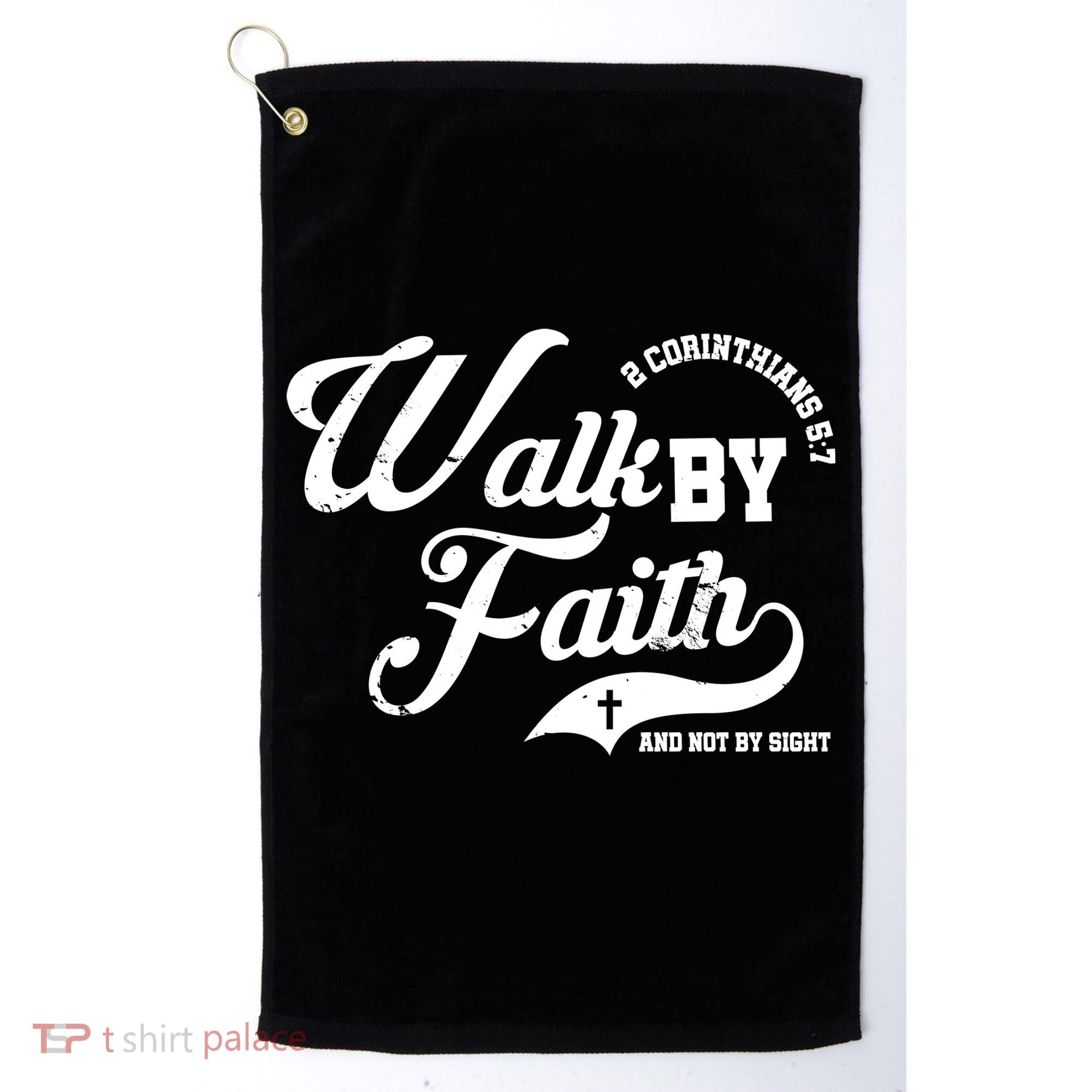 Walk By Faith And Not By Sight Golf Towel