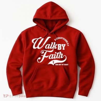 Walk By Faith And Not By Sight Hoodie