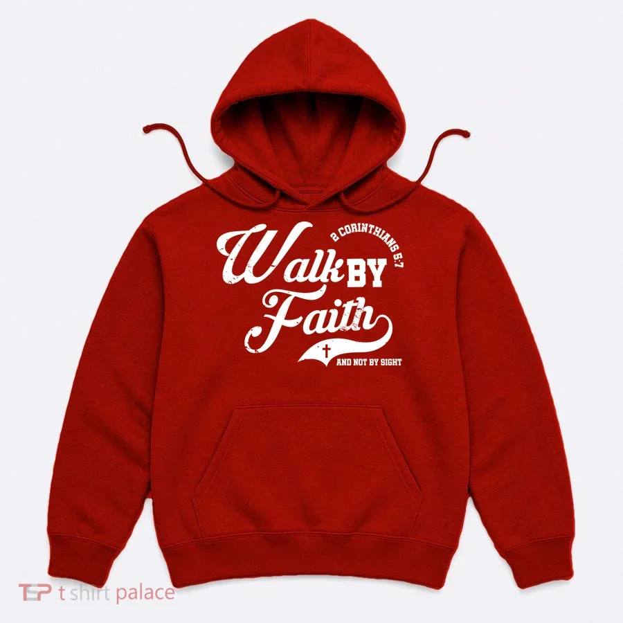 Walk By Faith And Not By Sight Hoodie