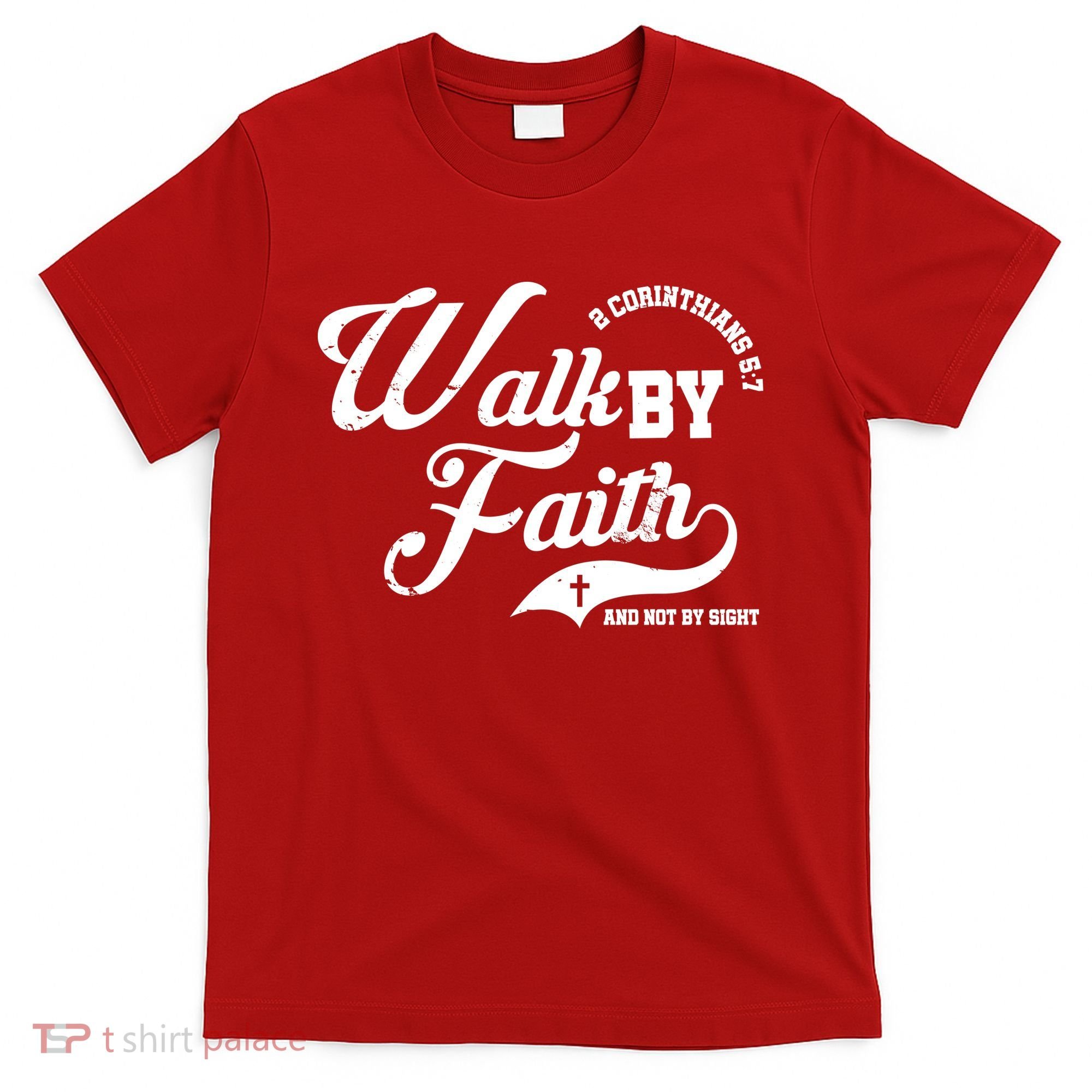 Walk By Faith And Not By Sight T-Shirt