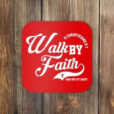 Walk By Faith And Not By Sight Coaster