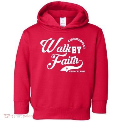 Walk By Faith And Not By Sight Toddler Hoodie