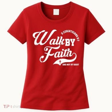 Walk By Faith And Not By Sight Women's T-Shirt