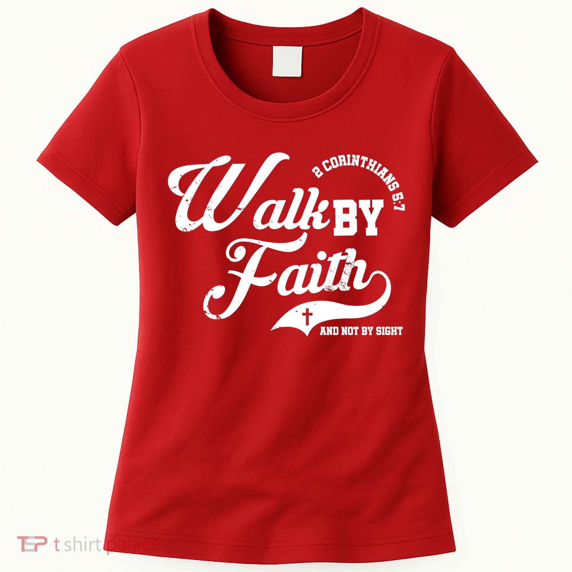 Walk By Faith And Not By Sight Women's T-Shirt