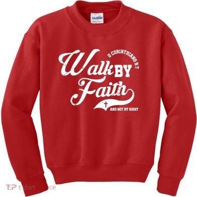 Walk By Faith And Not By Sight Kids Sweatshirt