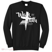 Walk By Faith Not By Sight Sweatshirt thumb 0