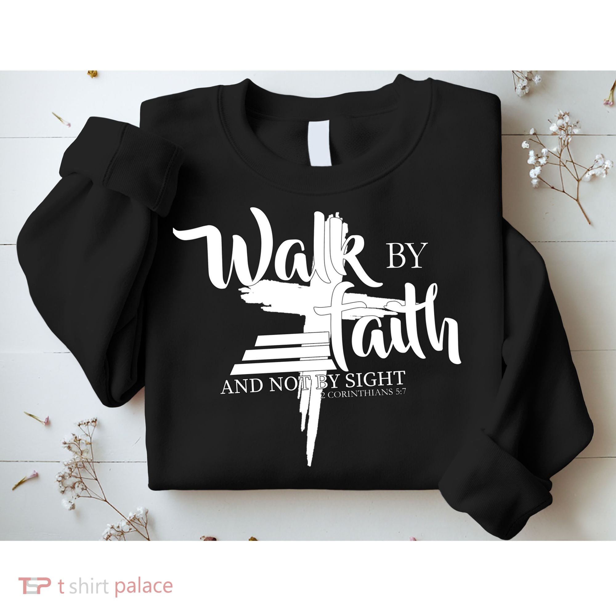 Walk By Faith Not By Sight Sweatshirt