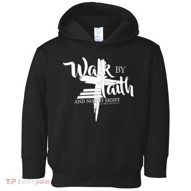 Walk By Faith Not By Sight Toddler Hoodie