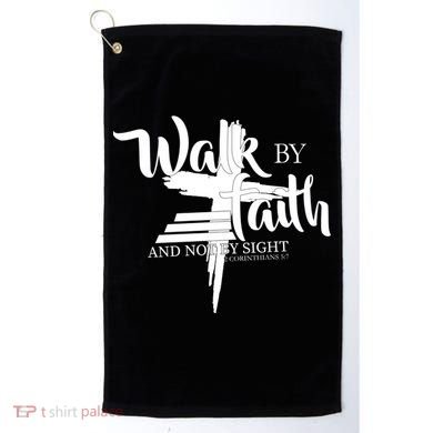 Walk By Faith Not By Sight Golf Towel