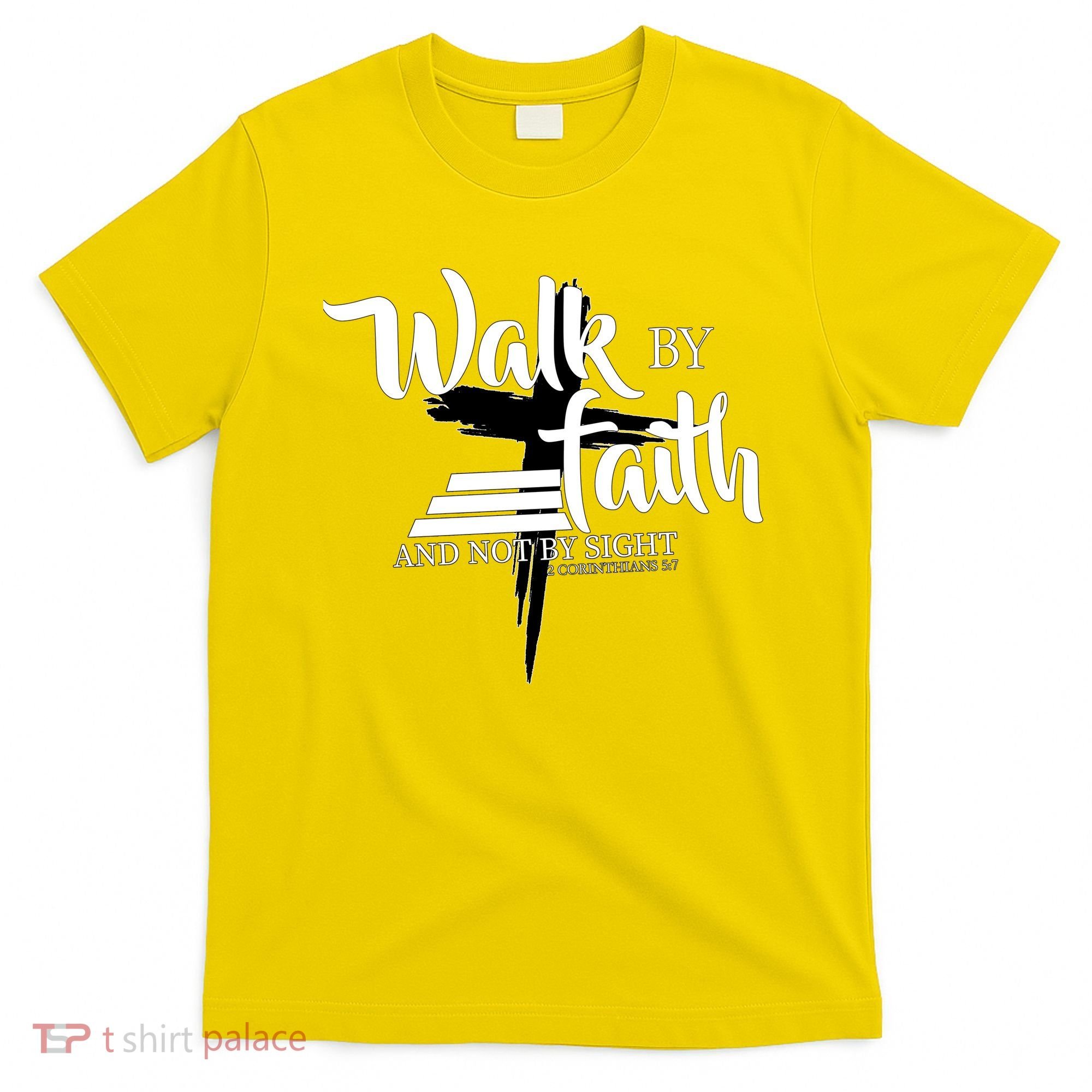 Walk By Faith Not By Sight T-Shirt