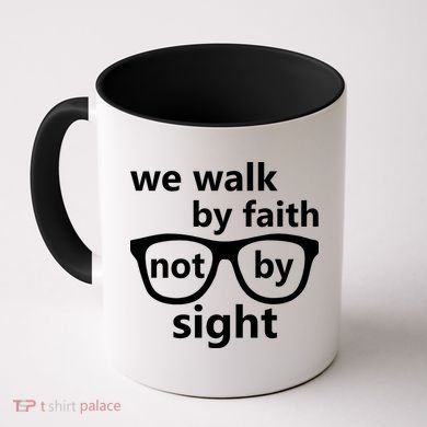 Walk By Faith Not By Sight Christian Coffee Mug