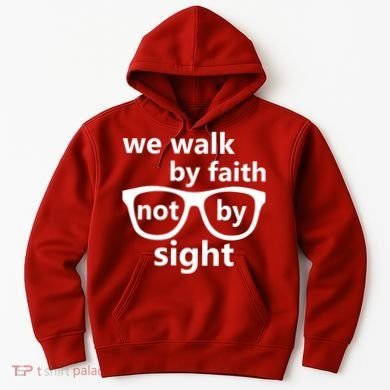 Walk By Faith Not By Sight Christian Hoodie
