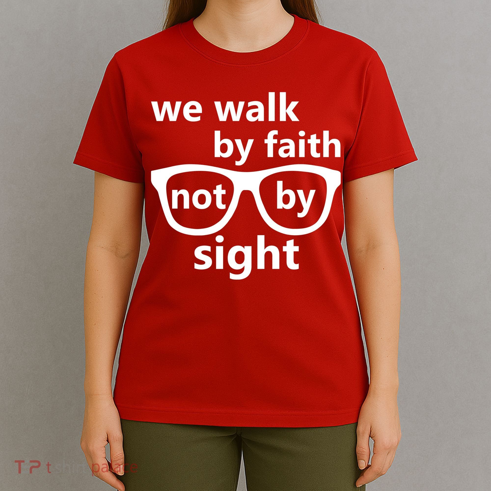 Walk By Faith Not By Sight Christian T-Shirt