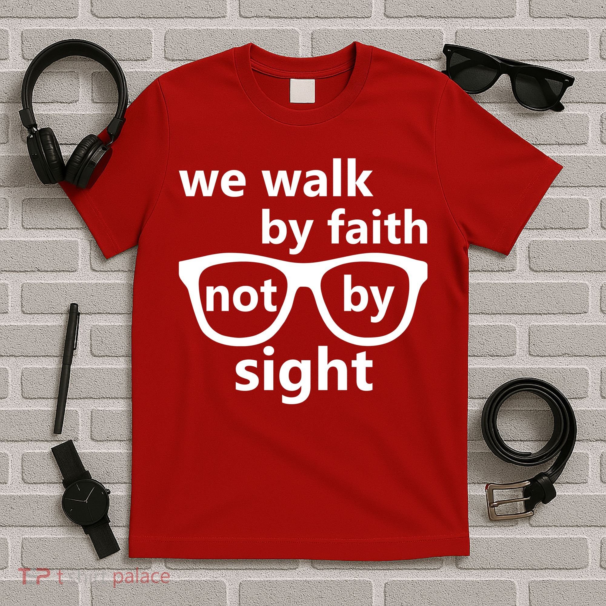 Walk By Faith Not By Sight Christian T-Shirt