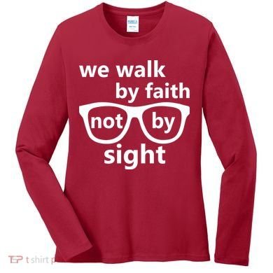 Walk By Faith Not By Sight Christian Women's Long Sleeve Shirt