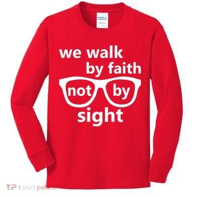Walk By Faith Not By Sight Christian Kids Long Sleeve Shirt
