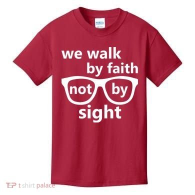 Walk By Faith Not By Sight Christian Kids T-Shirt