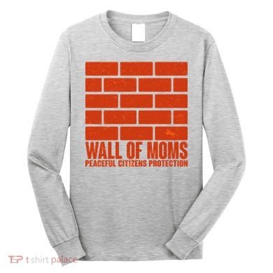 Wall Of Moms Peaceful Citizen Protection Long Sleeve Shirt