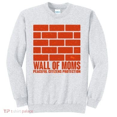 Wall Of Moms Peaceful Citizen Protection Sweatshirt