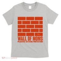 Wall Of Moms Peaceful Citizen Protection T-Shirt thumb 0