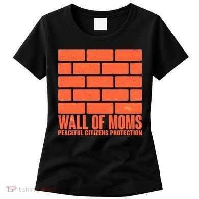 Wall Of Moms Peaceful Citizen Protection Women's T-Shirt