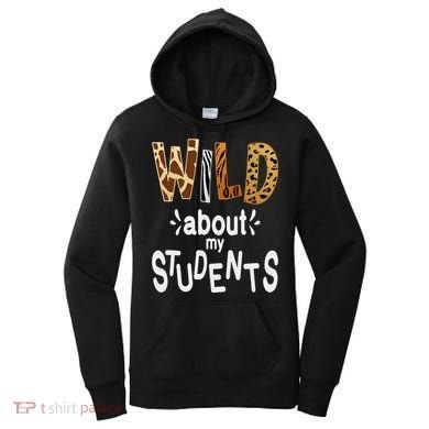 Wild About My Students, Teacher Student First Day Of School Funny Women's Hoodie