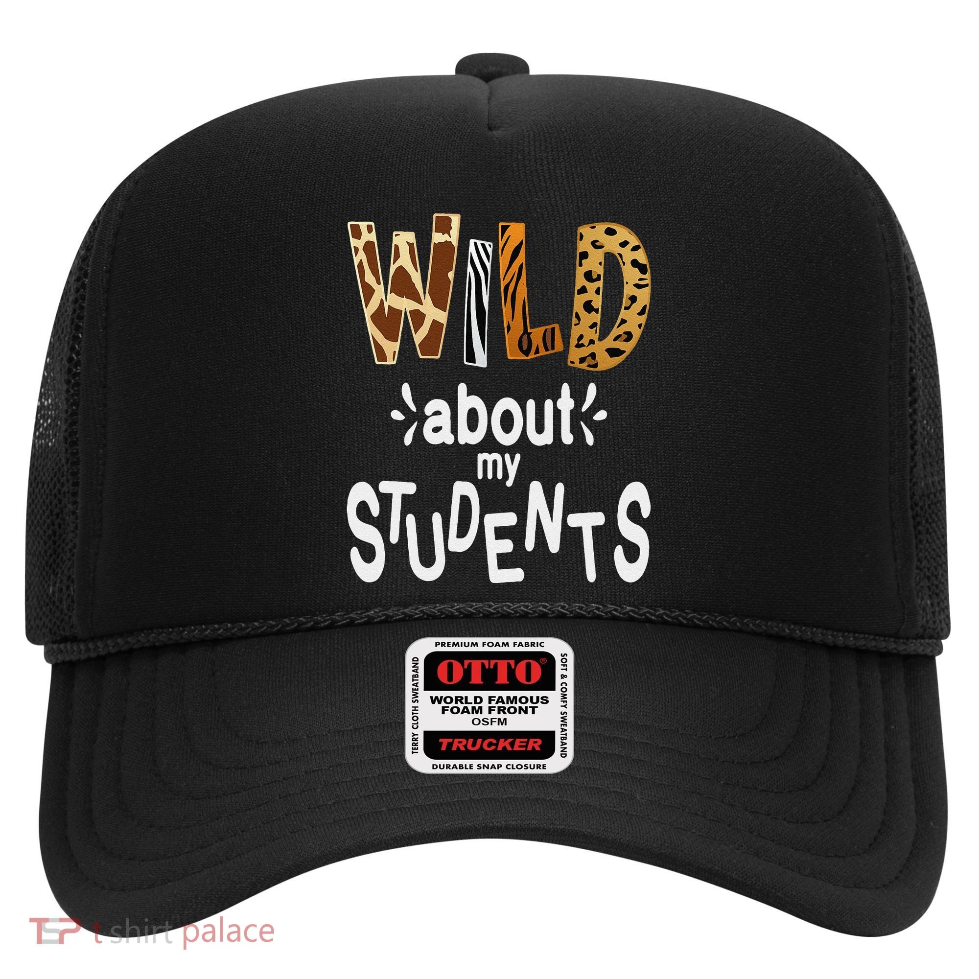Wild About My Students, Teacher Student First Day Of School Funny Hat