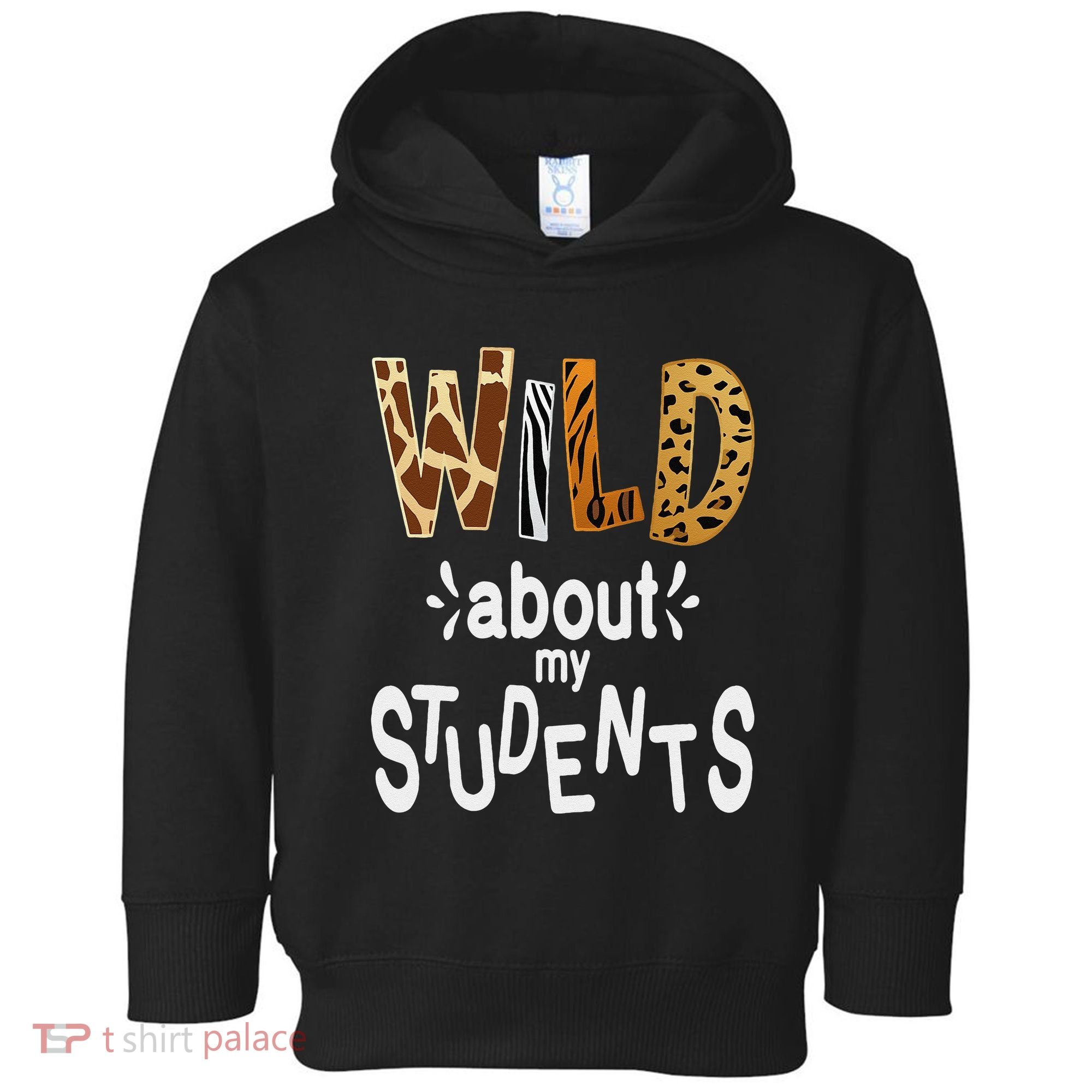 Wild About My Students, Teacher Student First Day Of School Funny Toddler Hoodie