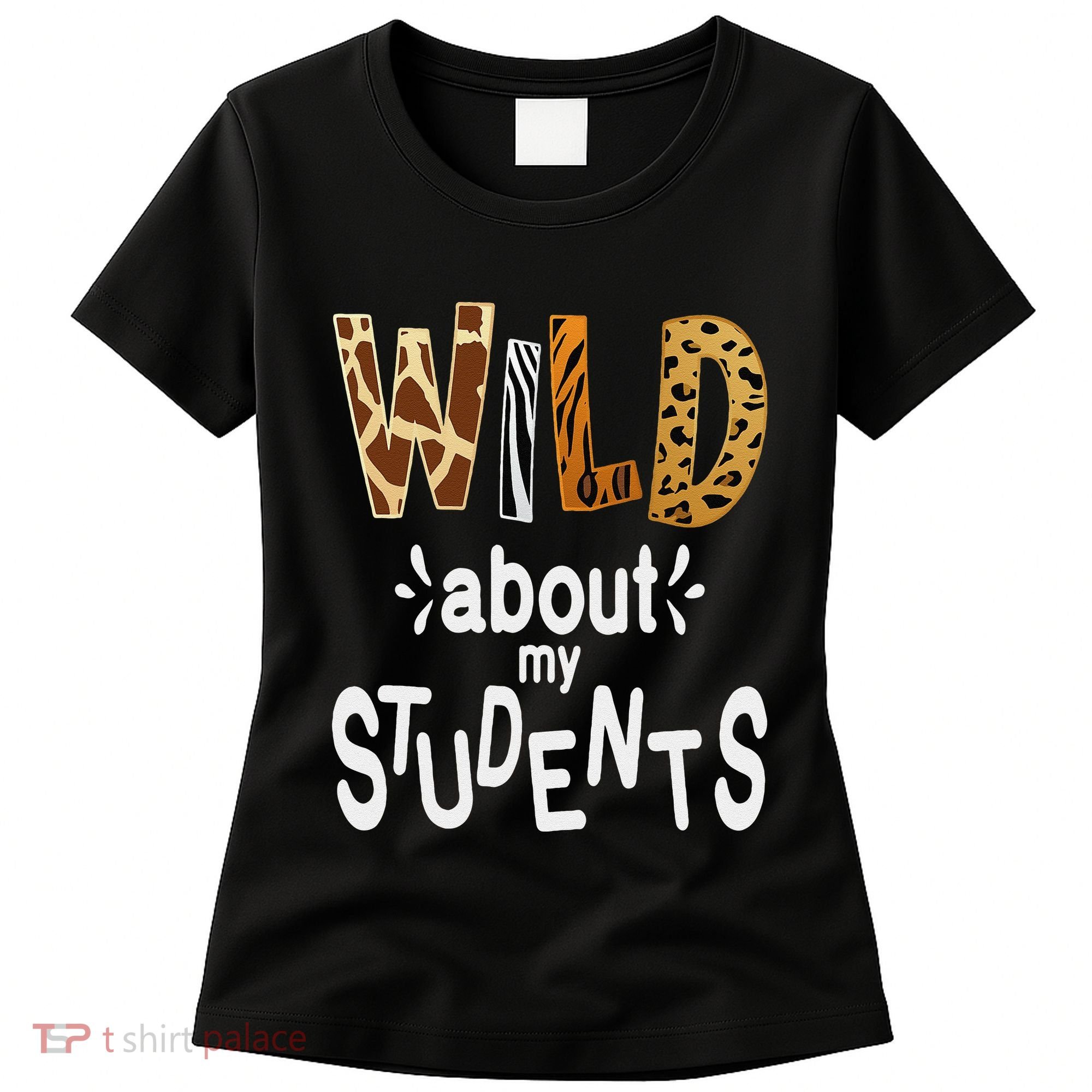 Wild About My Students, Teacher Student First Day Of School Funny Women's T-Shirt