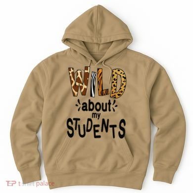 Wild About My Students, Teacher Student First Day Of School Funny Hoodie