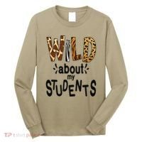 Wild About My Students, Teacher Student First Day Of School Funny Long Sleeve Shirt thumb 0