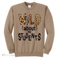 Wild About My Students, Teacher Student First Day Of School Funny Sweatshirt thumb 0