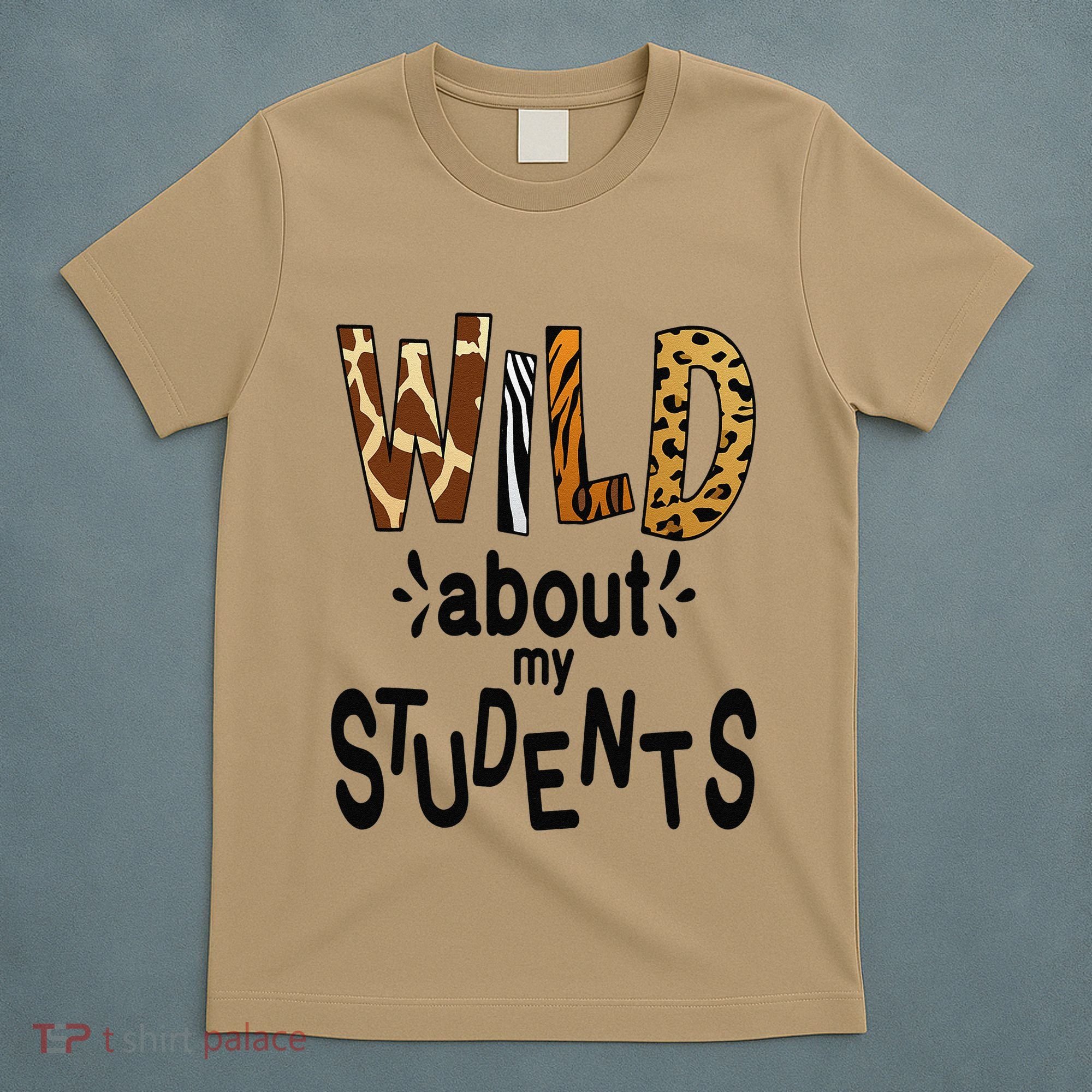 Wild About My Students, Teacher Student First Day Of School Funny T-Shirt