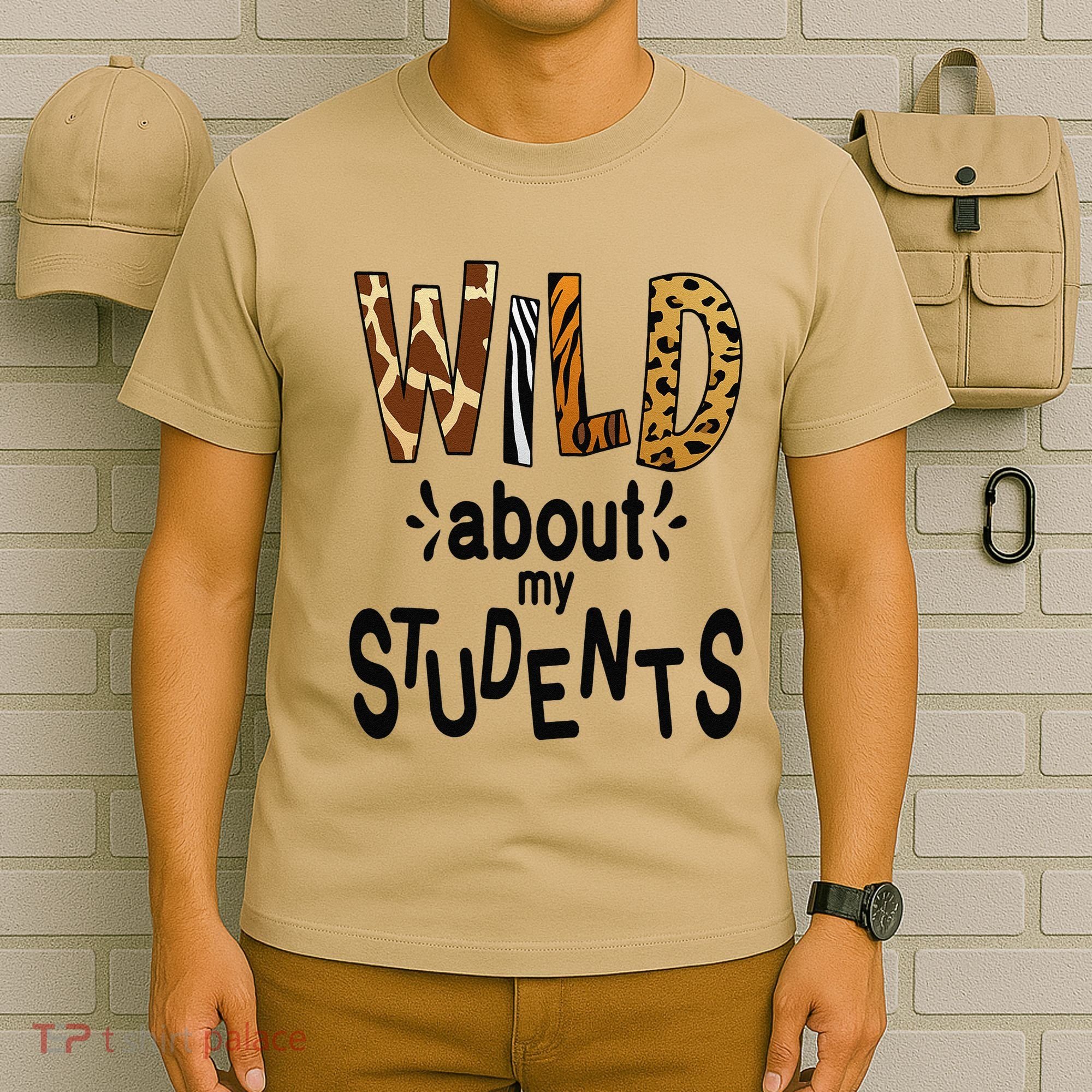 Wild About My Students, Teacher Student First Day Of School Funny T-Shirt