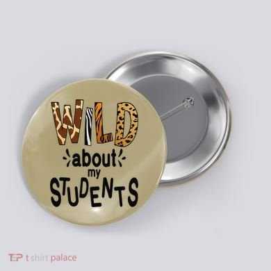 Wild About My Students, Teacher Student First Day Of School Funny Button