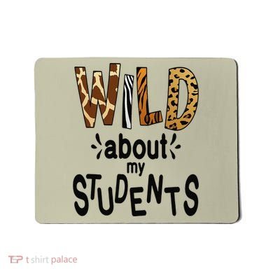 Wild About My Students, Teacher Student First Day Of School Funny Mousepad