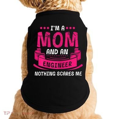 Womens A Mom And Engineer Nothing Scares Me Mechanical Funny Doggie Tank