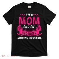 Womens A Mom And Engineer Nothing Scares Me Mechanical Funny T-Shirt thumb 0