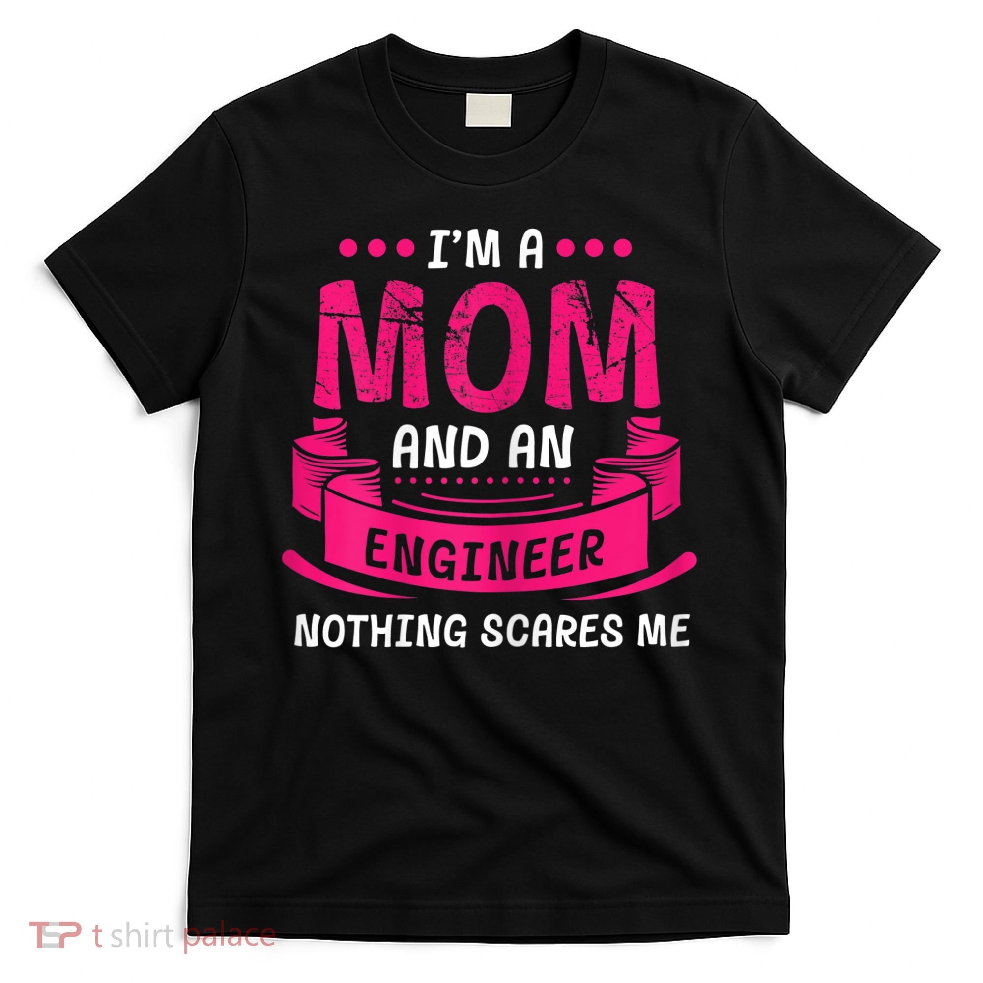 Womens A Mom And Engineer Nothing Scares Me Mechanical Funny T-Shirt